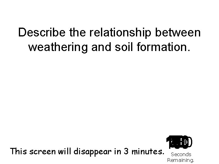 Describe the relationship between weathering and soil formation. 140 120 130 30 40 50