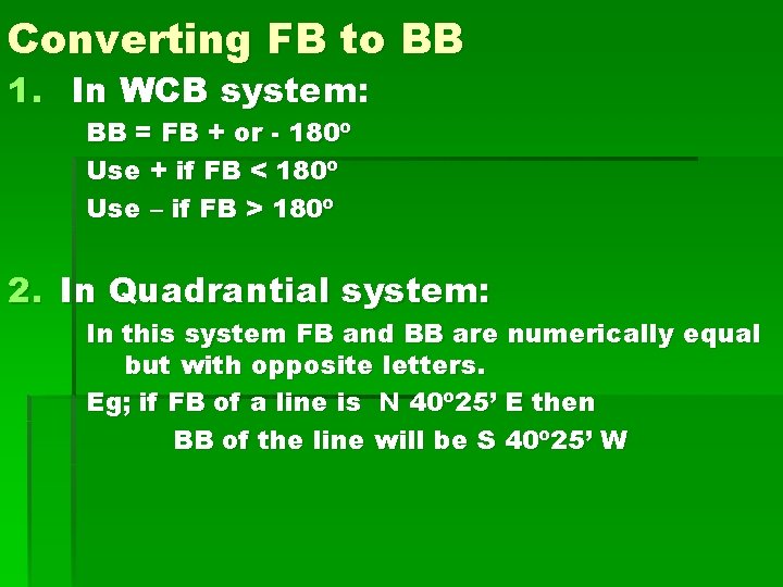 Converting FB to BB 1. In WCB system: BB = FB + or - Converting FB to BB 1. In WCB system: BB = FB + or -