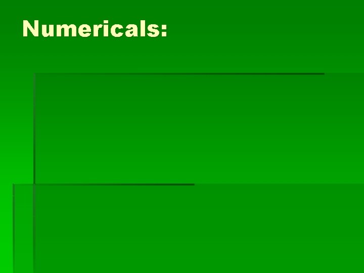 Numericals: Numericals: