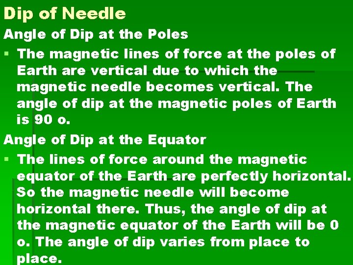 Dip of Needle Angle of Dip at the Poles § The magnetic lines of Dip of Needle Angle of Dip at the Poles § The magnetic lines of
