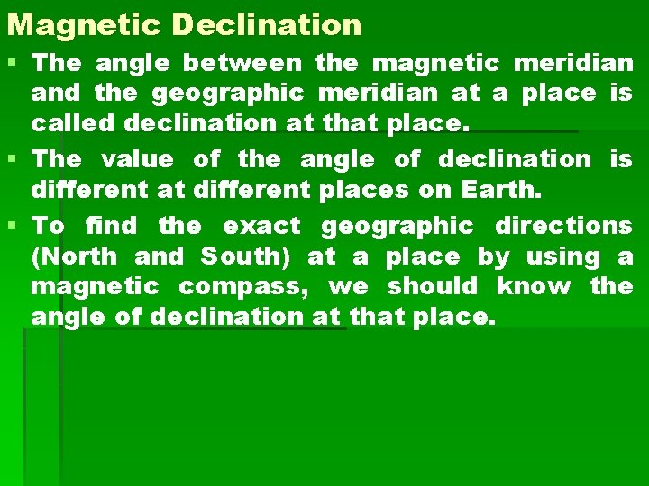 Magnetic Declination § The angle between the magnetic meridian and the geographic meridian at Magnetic Declination § The angle between the magnetic meridian and the geographic meridian at