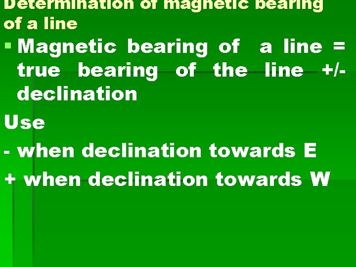 Determination of magnetic bearing of a line § Magnetic bearing of a line = Determination of magnetic bearing of a line § Magnetic bearing of a line =