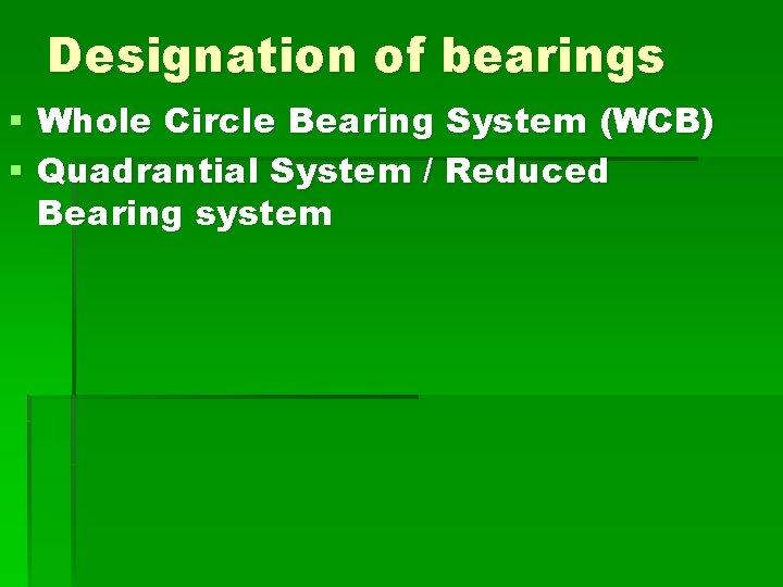 Designation of bearings § Whole Circle Bearing System (WCB) § Quadrantial System / Reduced Designation of bearings § Whole Circle Bearing System (WCB) § Quadrantial System / Reduced