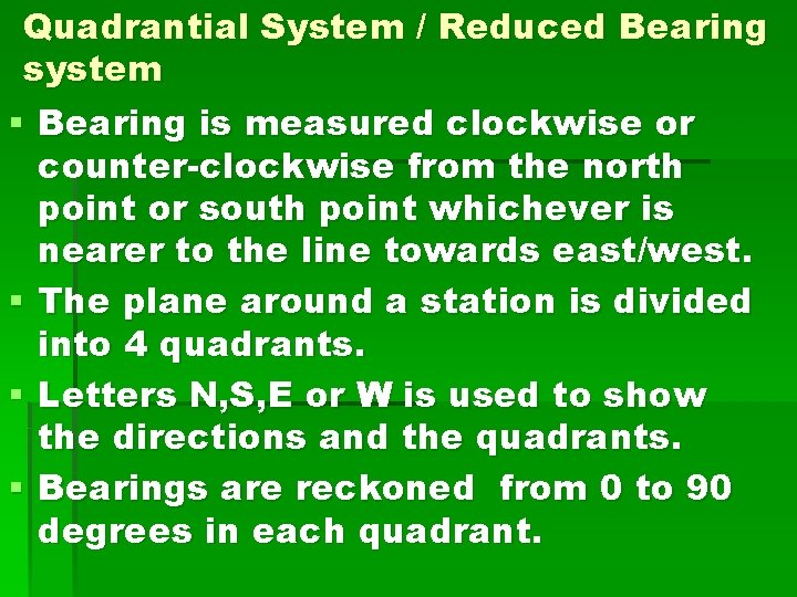 Quadrantial System / Reduced Bearing system § Bearing is measured clockwise or counter-clockwise from Quadrantial System / Reduced Bearing system § Bearing is measured clockwise or counter-clockwise from