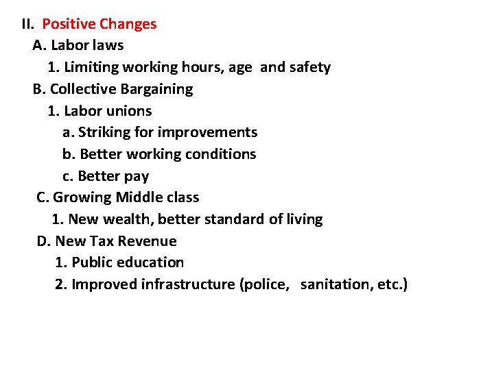 II. Positive Changes A. Labor laws 1. Limiting working hours, age and safety B.