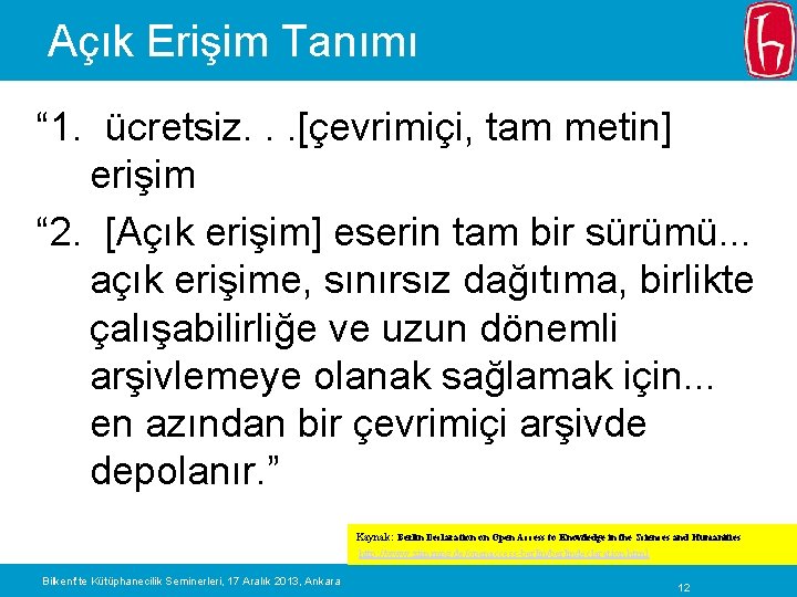 Açık Erişim Tanımı “ 1. ücretsiz. . . [çevrimiçi, tam metin] erişim “ 2.