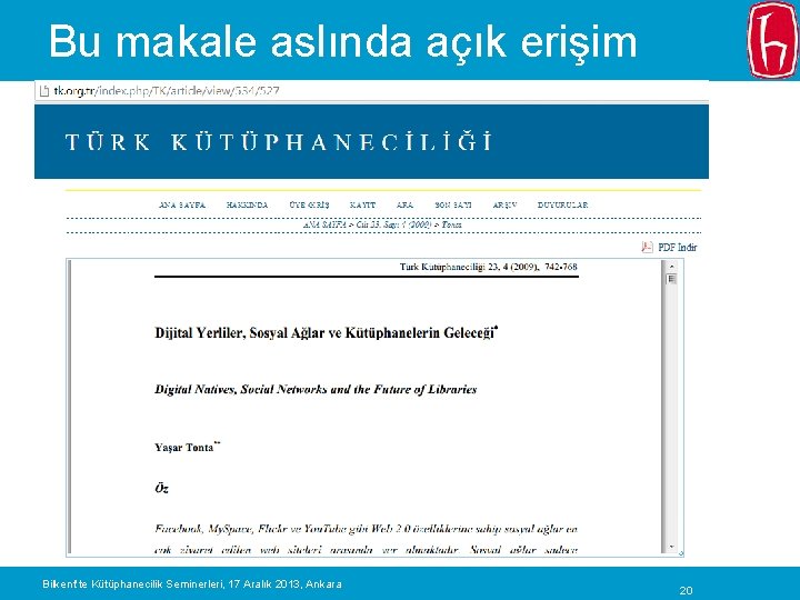 Bu makale aslında açık erişim Bilkent’te Kütüphanecilik Seminerleri, 17 Aralık 2013, Ankara 20 