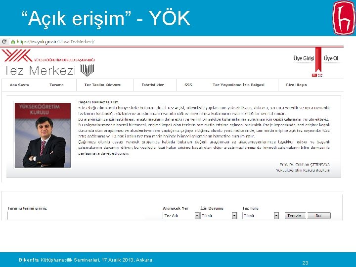 “Açık erişim” - YÖK Bilkent’te Kütüphanecilik Seminerleri, 17 Aralık 2013, Ankara 23 