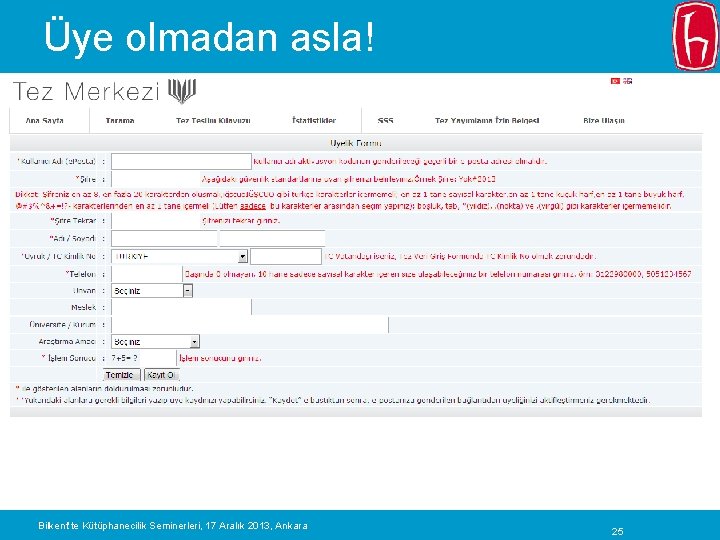 Üye olmadan asla! Bilkent’te Kütüphanecilik Seminerleri, 17 Aralık 2013, Ankara 25 