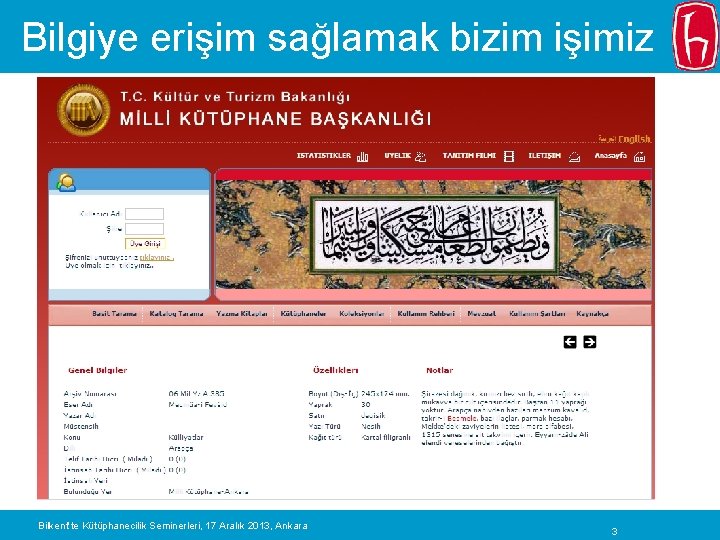 Bilgiye erişim sağlamak bizim işimiz Bilkent’te Kütüphanecilik Seminerleri, 17 Aralık 2013, Ankara 3 