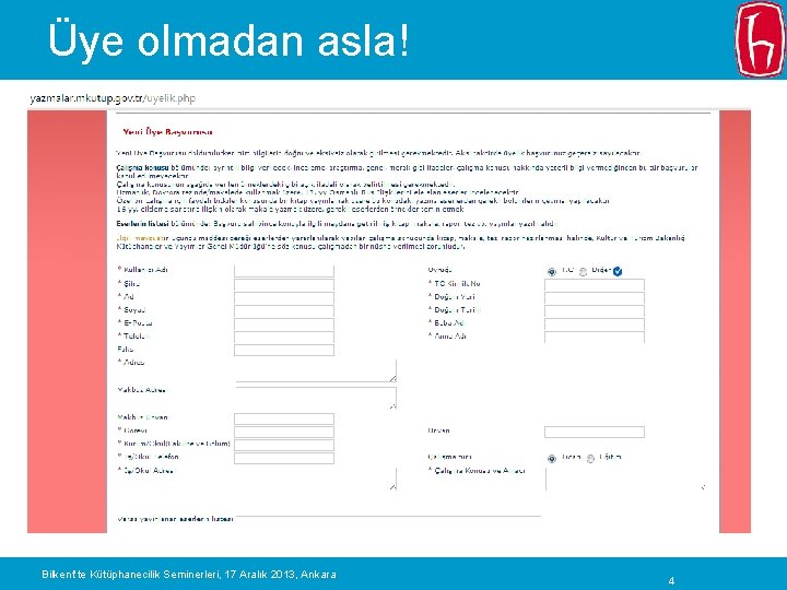 Üye olmadan asla! Bilkent’te Kütüphanecilik Seminerleri, 17 Aralık 2013, Ankara 4 