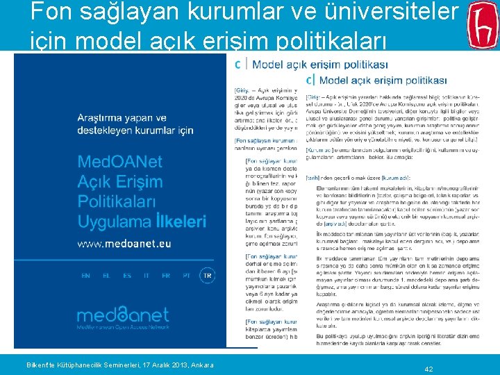 Fon sağlayan kurumlar ve üniversiteler için model açık erişim politikaları Bilkent’te Kütüphanecilik Seminerleri, 17
