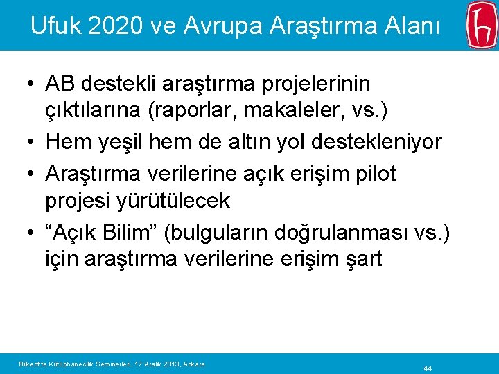 Ufuk 2020 ve Avrupa Araştırma Alanı • AB destekli araştırma projelerinin çıktılarına (raporlar, makaleler,