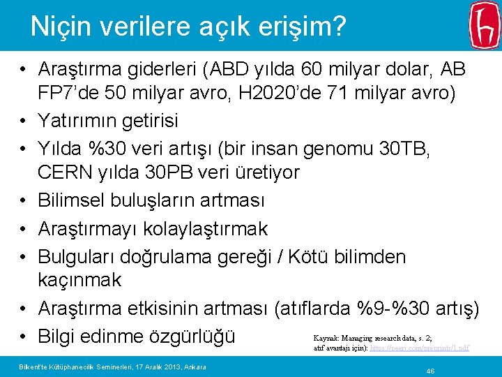 Niçin verilere açık erişim? • Araştırma giderleri (ABD yılda 60 milyar dolar, AB FP