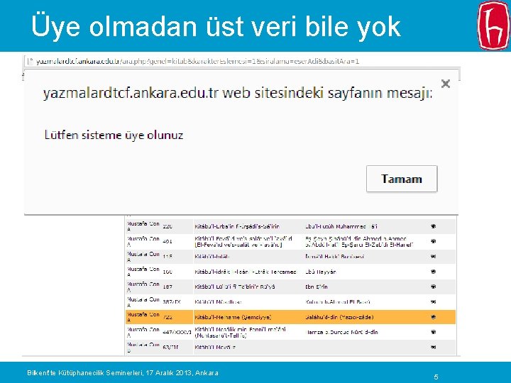 Üye olmadan üst veri bile yok Bilkent’te Kütüphanecilik Seminerleri, 17 Aralık 2013, Ankara 5