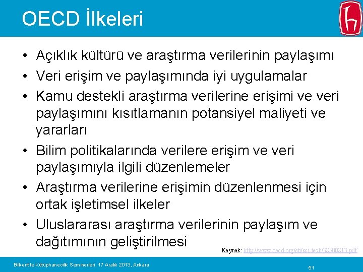 OECD İlkeleri • Açıklık kültürü ve araştırma verilerinin paylaşımı • Veri erişim ve paylaşımında