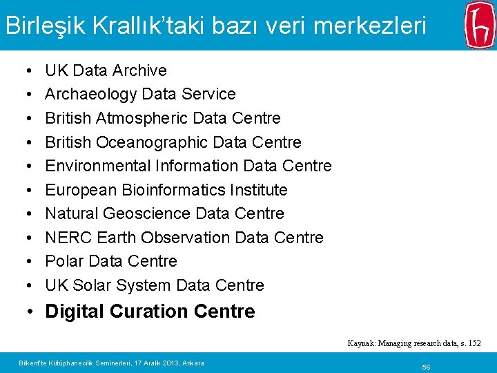 Birleşik Krallık’taki bazı veri merkezleri • • • UK Data Archive Archaeology Data Service