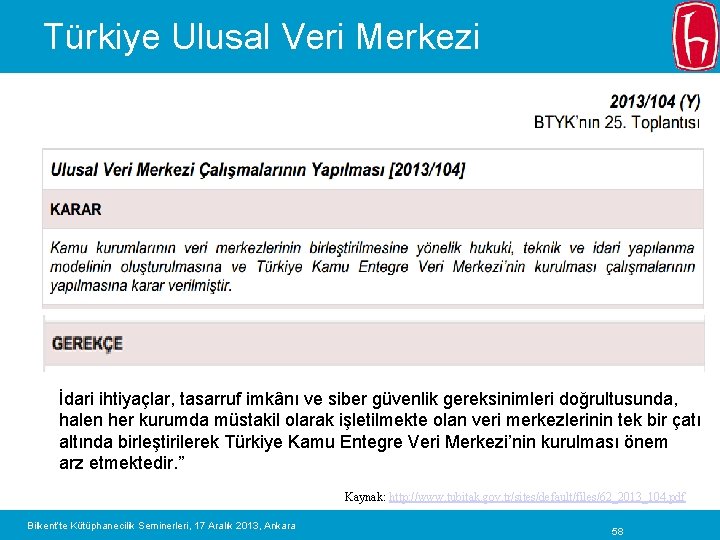 Türkiye Ulusal Veri Merkezi İdari ihtiyaçlar, tasarruf imkânı ve siber güvenlik gereksinimleri doğrultusunda, halen