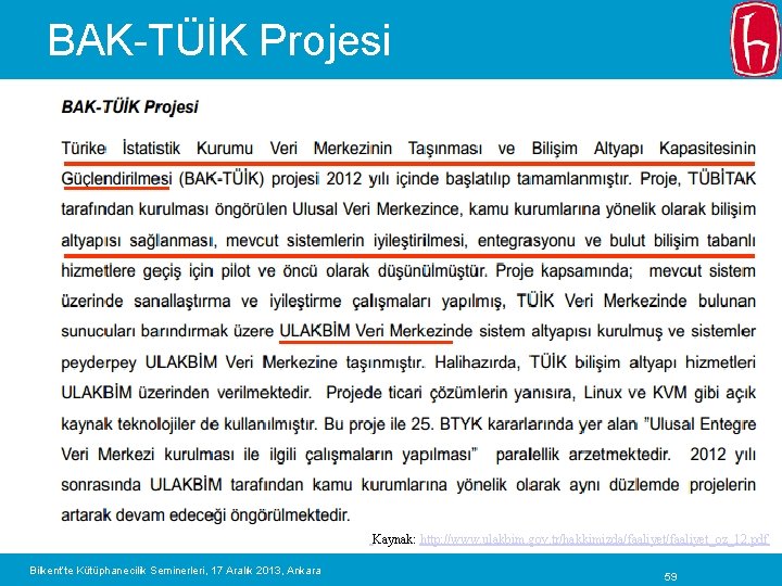 BAK-TÜİK Projesi Kaynak: http: //www. ulakbim. gov. tr/hakkimizda/faaliyet_oz_12. pdf Bilkent’te Kütüphanecilik Seminerleri, 17 Aralık