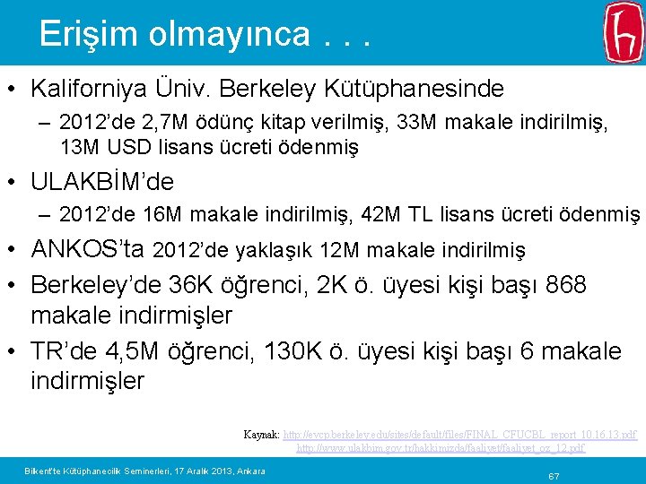 Erişim olmayınca. . . • Kaliforniya Üniv. Berkeley Kütüphanesinde – 2012’de 2, 7 M