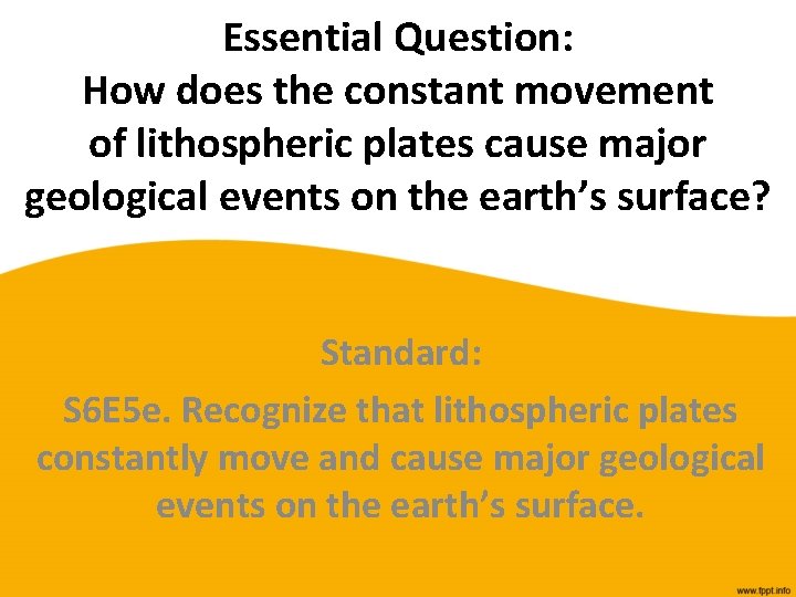 Essential Question: How does the constant movement of lithospheric plates cause major geological events