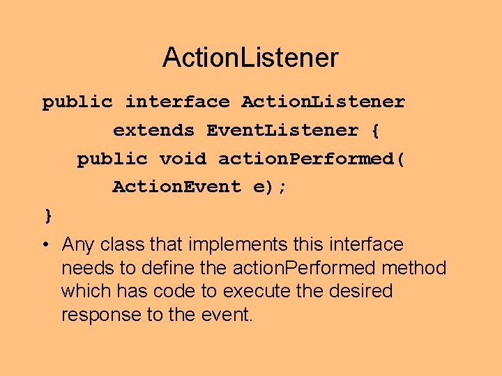 Action. Listener public interface Action. Listener extends Event. Listener { public void action. Performed(