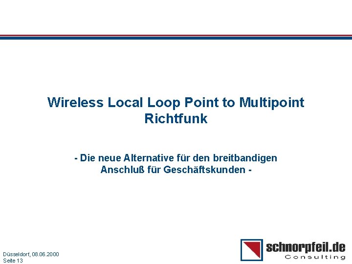 Wireless Local Loop Point to Multipoint Richtfunk - Die neue Alternative für den breitbandigen