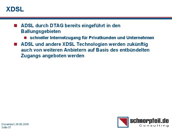 XDSL n ADSL durch DTAG bereits eingeführt in den Ballungsgebieten n schneller Internetzugang für