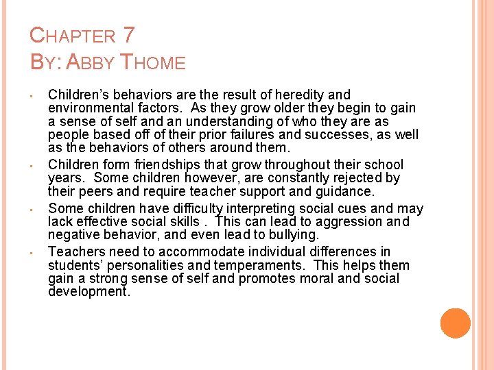 CHAPTER 7 BY: ABBY THOME • • Children’s behaviors are the result of heredity