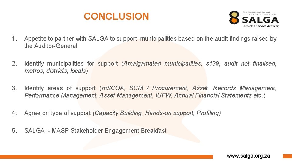 CONCLUSION 1. Appetite to partner with SALGA to support municipalities based on the audit