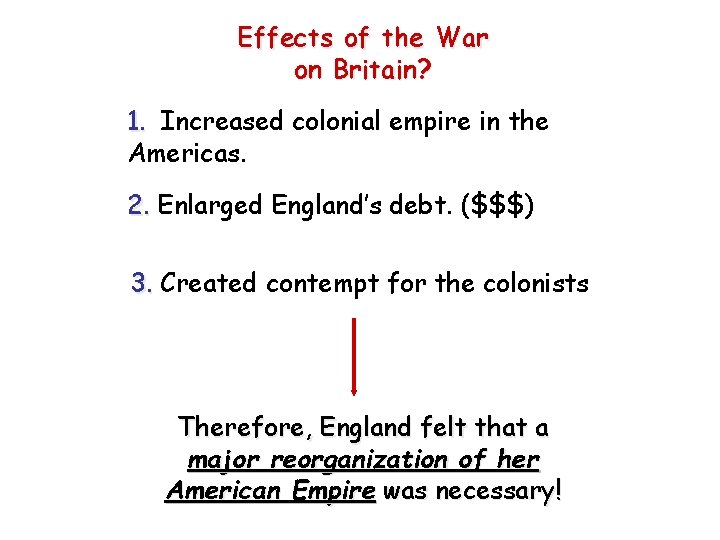 Effects of the War on Britain? 1. Increased colonial empire in the Americas. 2.