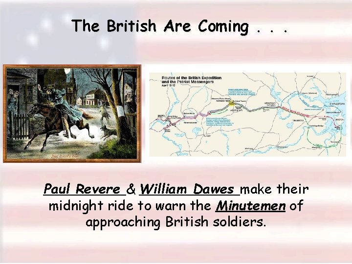 The British Are Coming. . . Paul Revere & William Dawes make their midnight