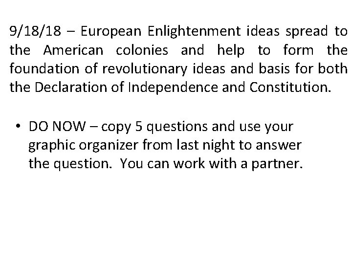 9/18/18 – European Enlightenment ideas spread to the American colonies and help to form