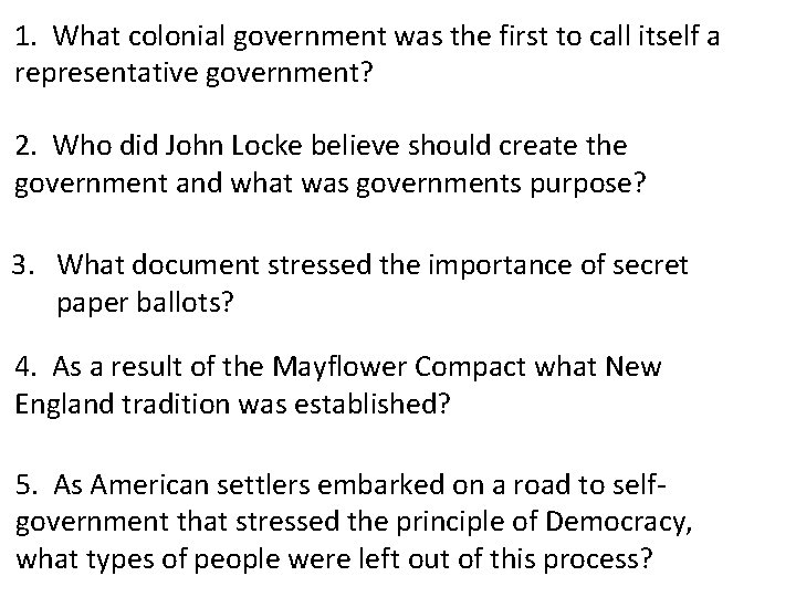 1. What colonial government was the first to call itself a representative government? 2.