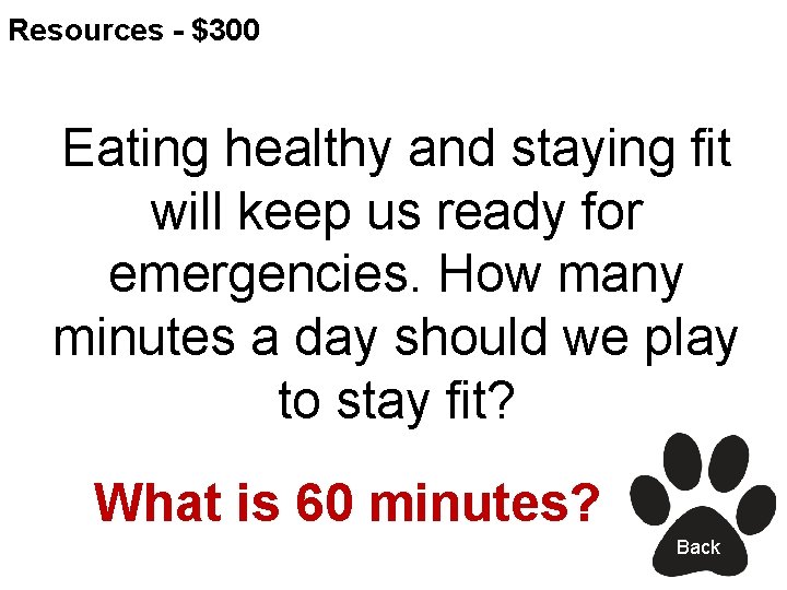 Resources - $300 Eating healthy and staying fit will keep us ready for emergencies.