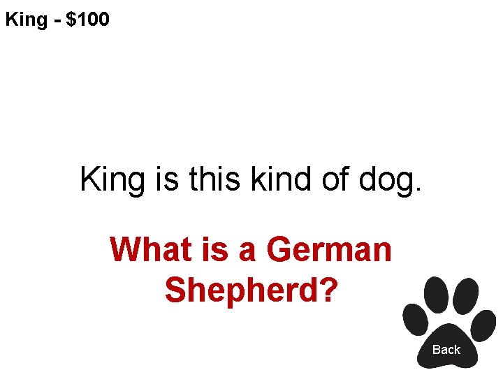 King - $100 King is this kind of dog. What is a German Shepherd?