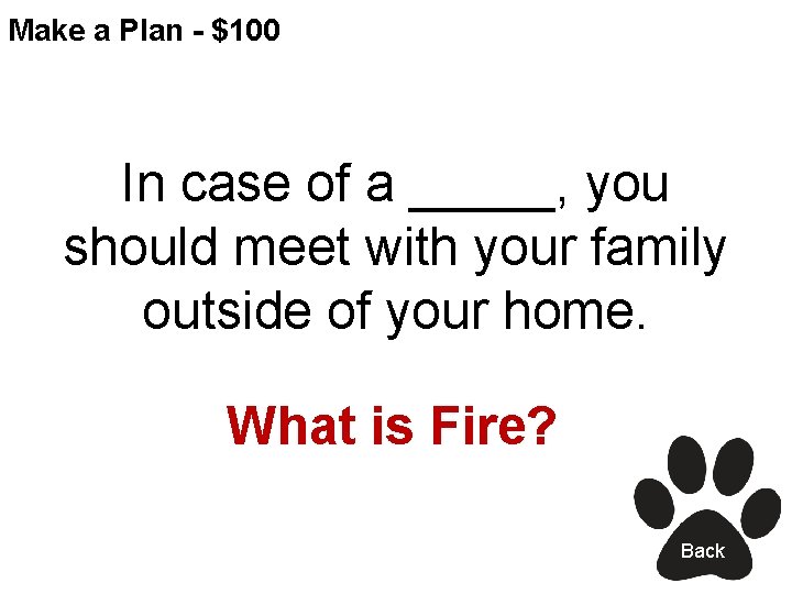 Make a Plan - $100 In case of a _____, you should meet with