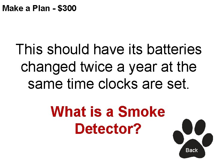 Make a Plan - $300 This should have its batteries changed twice a year
