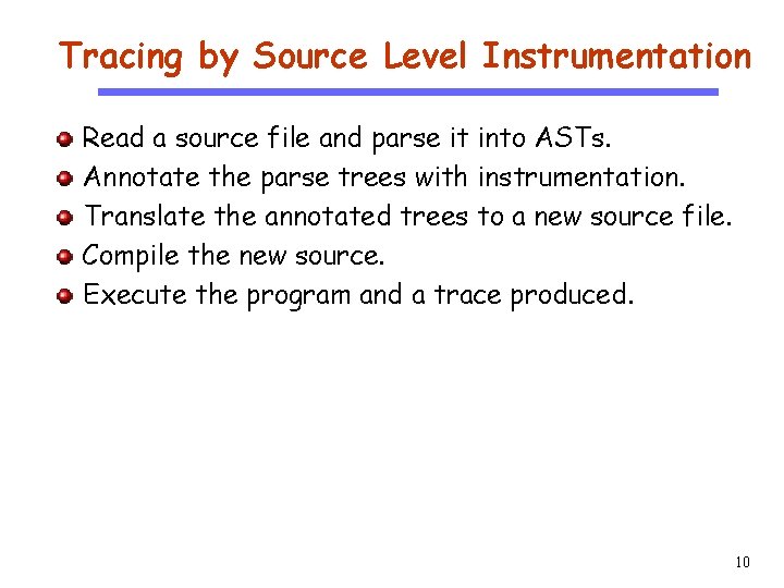Tracing by Source Level Instrumentation CS 510 Software Engineering Read a source file and