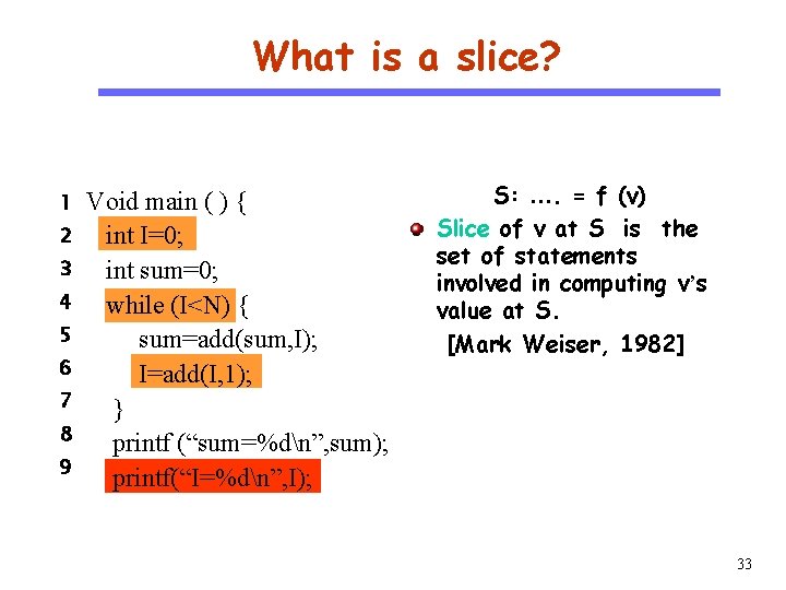 What is a slice? CS 510 1 Software Engineering 2 3 4 5 6
