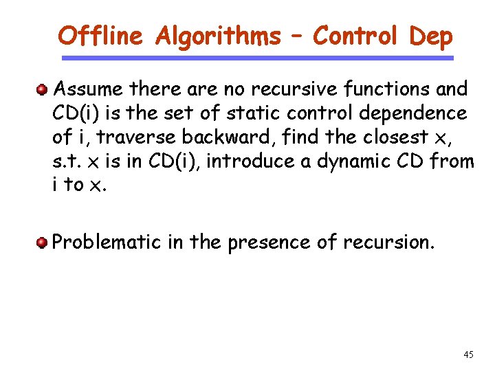 Offline Algorithms – Control Dep CS 510 Software Engineering Assume there are no recursive