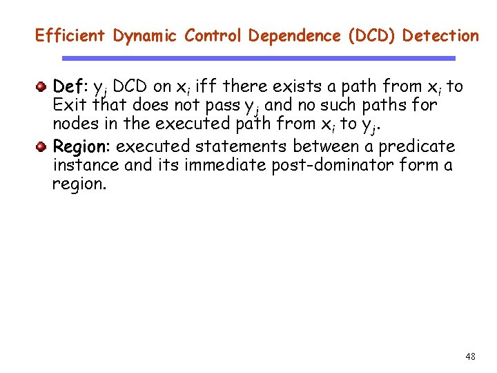 Efficient Dynamic Control Dependence (DCD) Detection CS 510 Software Engineering Def: yj DCD on