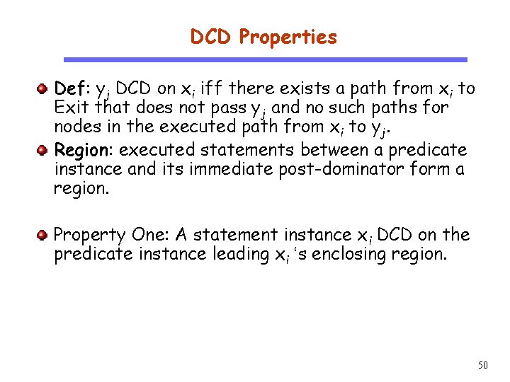 DCD Properties CS 510 Software Engineering Def: yj DCD on xi iff there exists