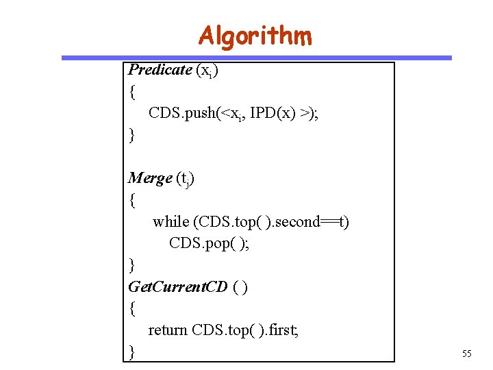 Algorithm CS 510 Predicate (xi) { CDS. push(<xi, IPD(x) >); } Software Engineering Merge