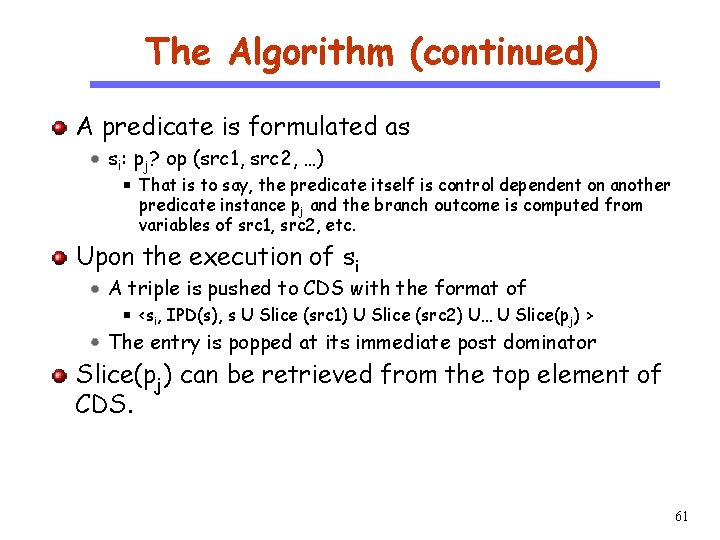 The Algorithm (continued) A predicate is formulated as CS 510 si: pj? op (src