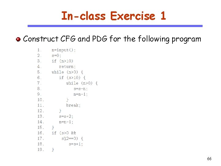 In-class Exercise 1 Construct CFG and PDG for the following program CS 510 Software