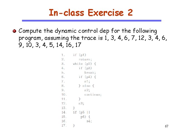 In-class Exercise 2 CS 510 Compute the dynamic control dep for the following program,