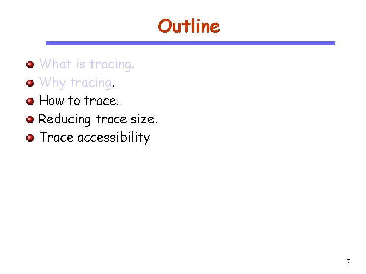 Outline CS 510 Software Engineering What is tracing. Why tracing. How to trace. Reducing