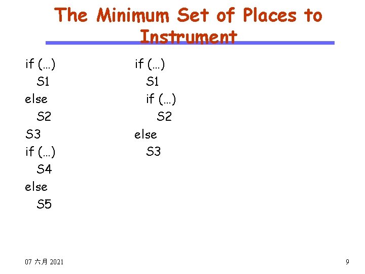 The Minimum Set of Places to Instrument CS 510 Software Engineering if (…) S