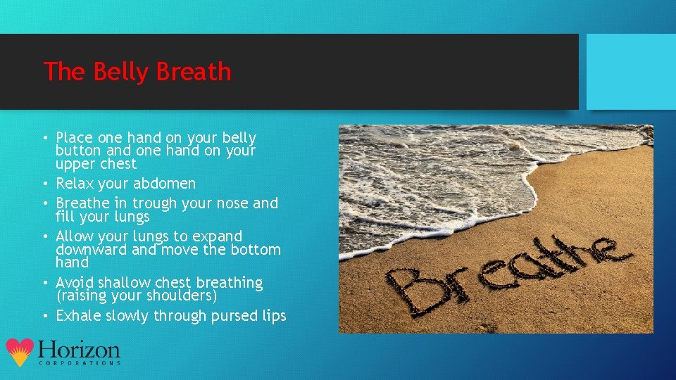 The Belly Breath • Place one hand on your belly button and one hand